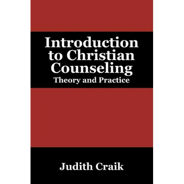Introduction to Christian Counseling: Theory and Practice