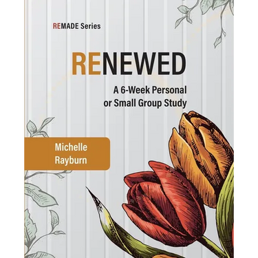 Renewed: A 6-Week Personal or Small Group Study