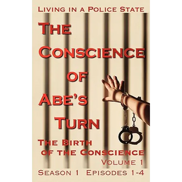The Conscience of Abe's Turn: The Birth of the Conscience, Volume 1 (Season 1, Episodes 1-4)