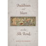 Buddhism and Islam on the Silk Road