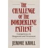 Challenge of the Borderline Patient: Competency in Diagnosis and Treatment ((1988))