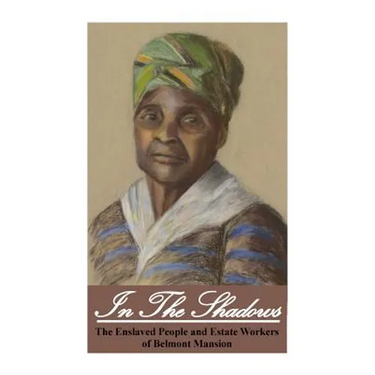 In the Shadows: Enslaved People and Estate Workers of Belmont Mansion