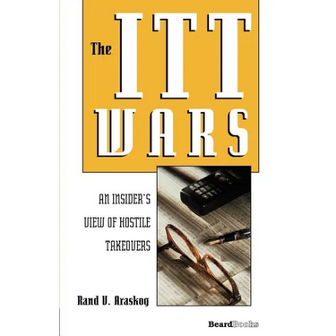 The ITT Wars: An Insider's View of Hostile Takeovers