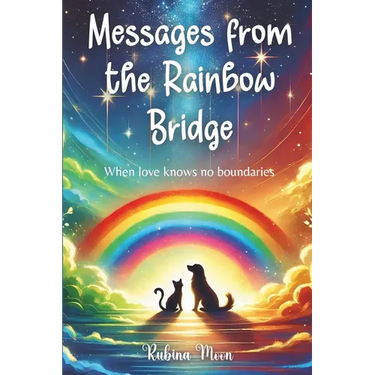 Messages from the Rainbow Bridge: When love knows no boundaries