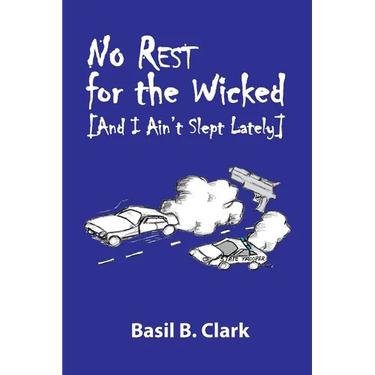 No Rest for the Wicked: And I Ain't Slept Lately