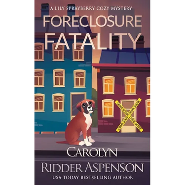 Foreclosure Fatality: A Lily Sprayberry Cozy Mystery