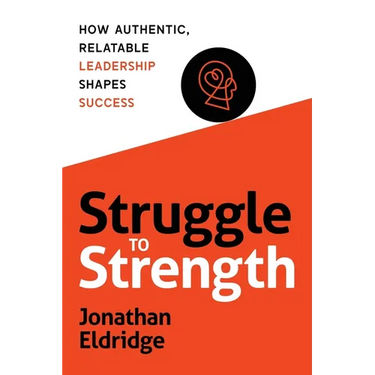 Struggle to Strength: How Authentic, Relatable Leadership Shapes Success