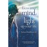 Focus your mind - Light up your life: Nichiren Buddhism 4.0