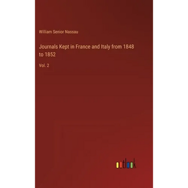 Journals Kept in France and Italy from 1848 to 1852: Vol. 2