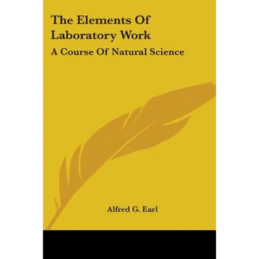 The Elements Of Laboratory Work: A Course Of Natural Science