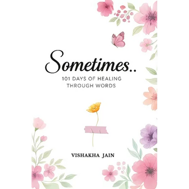 Sometimes..: 101 Days of Healing Through Words