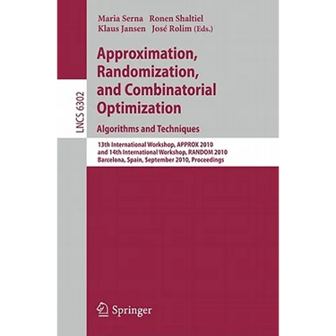 Approximation, Randomization, and Combinatorial Optimization. Algorithms and Techniques: 13th International Workshop, Approx 2010, and 14th Internatio