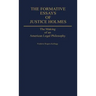 The Formative Essays of Justice Holmes: The Making of an American Legal Philosophy