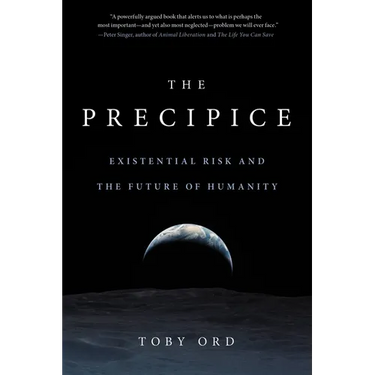The Precipice: Existential Risk and the Future of Humanity