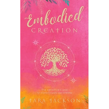 Embodied Creation: The sensitive's way to consciously co-create