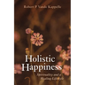 Holistic Happiness: Spirituality and a Healing Lifestyle