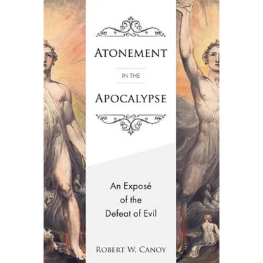 Atonement in the Apocalypse: An Exposé of the Defeat of Evil