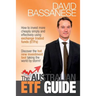 The Australian ETF Guide: How to invest more cheaply simply and effectively using exchange traded funds (ETFs)
