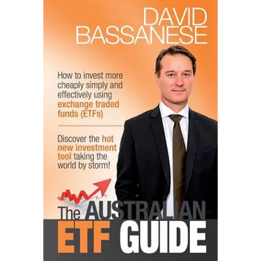 The Australian ETF Guide: How to invest more cheaply simply and effectively using exchange traded funds (ETFs)