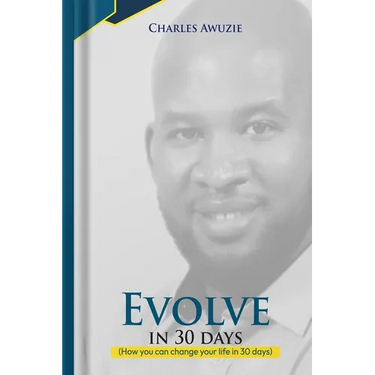 Evolve In 30 Days: How you can change your life in 30 days