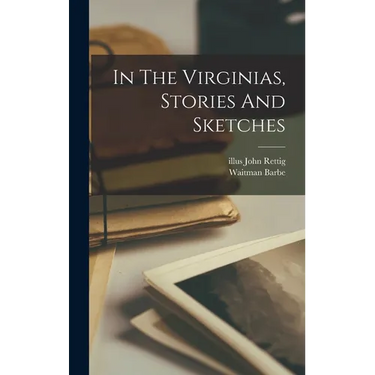 In The Virginias, Stories And Sketches