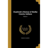 Chadwick's History of Shelby County, Indiana; Volume 1