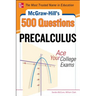 McGraw-Hill's 500 College Precalculus Questions: Ace Your College Exams: 3 Reading Tests + 3 Writing Tests + 3 Mathematics Tests