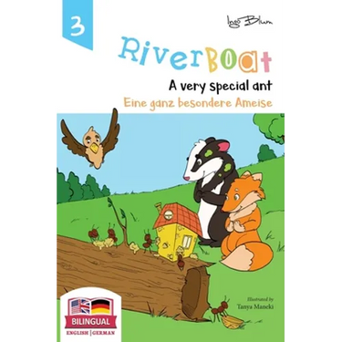 Riverboat: A Very Special Ant - Eine ganz besondere Ameise: Bilingual Children's Picture Book English German