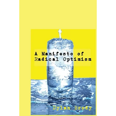 A Manifesto Of Radical Optimism