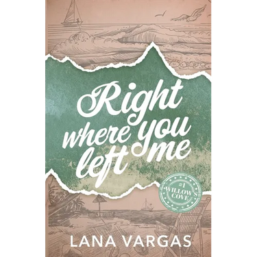 Right Where You Left Me: Willow's Cove Series Book 1