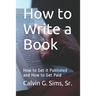 How to Write a Book: How to Get it Published and How to Get Paid
