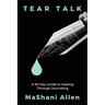 Tear Talk A 90 Guide Day to Healing and Journaling