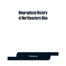 Biographical history of northeastern Ohio, embracing the counties of Ashtabula, Trumbull and Mahoning. Containing portraits of all the presidents of t