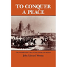 To Conquer a Peace: The War Between the United States and Mexico
