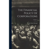 The Financial Policy Of Corporations; Volume 4