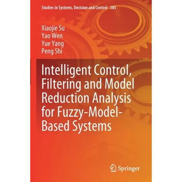 Intelligent Control, Filtering and Model Reduction Analysis for Fuzzy-Model-Based Systems