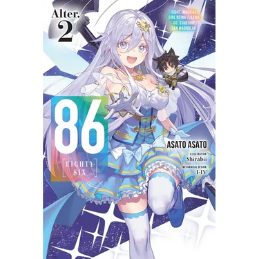 86--Eighty-Six Alter.2 (Light Novel): Fight, Magical Girl Reina Lena! Go, Starship San Magnolia!