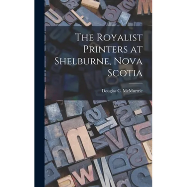The Royalist Printers at Shelburne, Nova Scotia