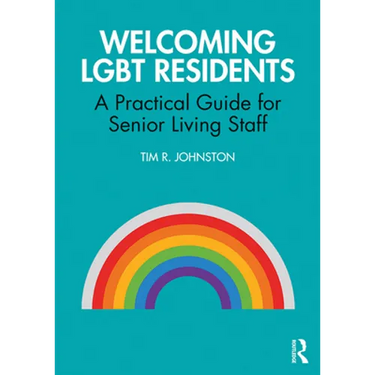 Welcoming LGBT Residents: A Practical Guide for Senior Living Staff