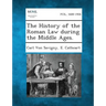 The History of the Roman Law During the Middle Ages.
