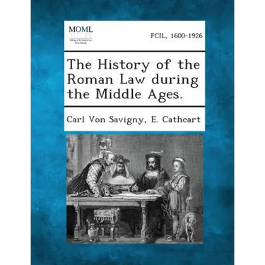 The History of the Roman Law During the Middle Ages.