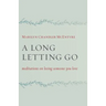 A Long Letting Go: Meditations on Losing Someone You Love