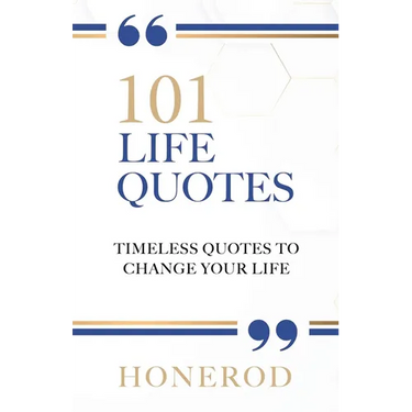 101 Life Quotes: Timeless Quotes to Change Your Life