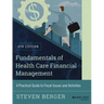 Fundamentals of Health Care Financial Management: A Practical Guide to Fiscal Issues and Activities, 4th Edition