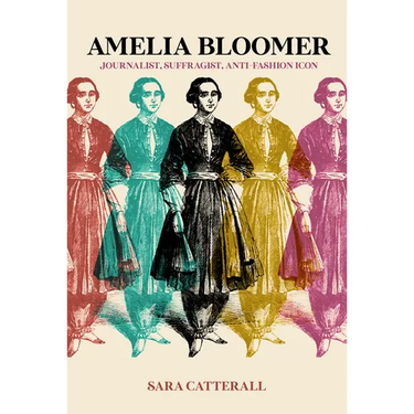 Amelia Bloomer: Journalist, Suffragist, Anti-Fashion Icon