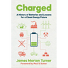 Charged: A History of Batteries and Lessons for a Clean Energy Future