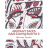 Abstract Faces: Adult Coloring Book Vol 2