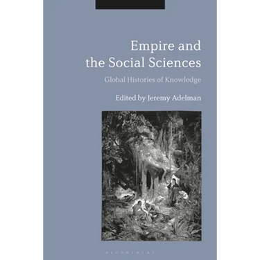 Empire and the Social Sciences: Global Histories of Knowledge