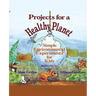 Projects for a Healthy Planet: Simple Environmental Experiments for Kids