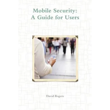 Mobile Security: A Guide for Users